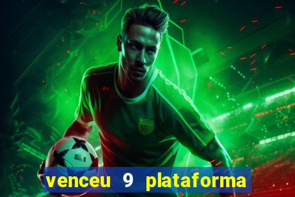 venceu 9 plataforma de jogos